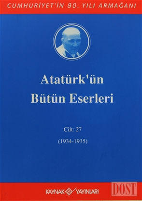 Atatürk'ün Bütün Eserleri Cilt: 27 (1934 - 1935)